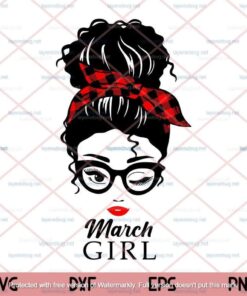 Messy Bun, March girl, Headband,Gift for Birthday, Gift For Girl, Girl With Headband, Sunglasses, March Birthday,Customizable Layered Svg, Png, Dxf, Eps