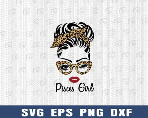 Messy Bun Pisces Girl, Pisces Zodiac, March Birthday Gift, Messy Bun, Face Wink Eyes Lady, Leopard Girl, March Birthday Layered Svg Eps Png Dxf