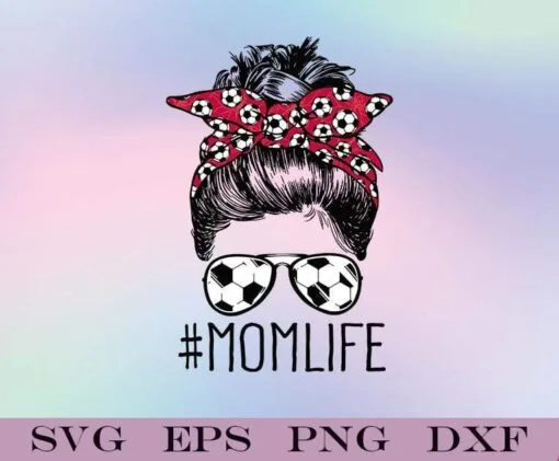 Messy Bun Soccer Mom, Mom Life, Soccer Mom, Mothers Day 2021, Messy Bun Hair, Funny Girl With Soccer Headband, football,Soccer Sunglasses, Layered SVG, DXF, PNG, EPS