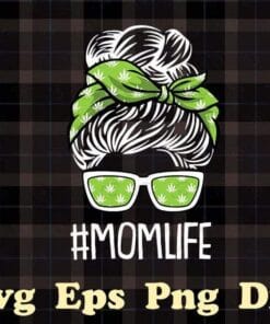 Messy Bun Stoner Mom, Mom Life Mothers Day Weed Marijuana Cannabis Pot-head Stoner, 420 Weed, Layered SVG, DXF, PNG, EPS
