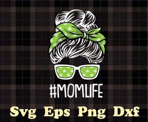 Messy Bun Stoner Mom, Mom Life Mothers Day Weed Marijuana Cannabis Pot-head Stoner, 420 Weed, Layered SVG, DXF, PNG, EPS