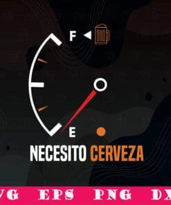 Mexican Beer Gift Necesito Cerveza Cool, Funny Sayings, Beer Lovers, Gift for Men, SVG PNG DXF, EPS, PDF