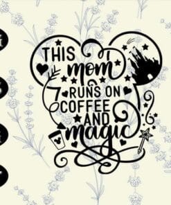 Mickey Mouse Head Art, This Mom Runs on Coffee and Magic, Disney mom, Disney Mickey Mouse, Gift for Mom, Layered SVG, DXF, PNG, EPS