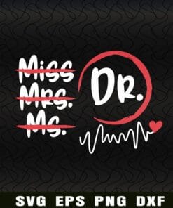 Miss Mrs Ms Doctor, Gift for Doctors, Graduation Gift, Announcement Gift, Doctor Medical School Graduation Layered Svg Eps Png Dxf