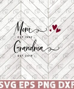 Mom Est 1992, Grandma Est 2019, Gift For Mama, Grandma, Girl, Mother's Day, Layered Svg Eps Png Dxf
