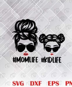 Mom Life Kid Life, Messy Bun Hair, Mom And Daughter, Family, Bun Mom Life , Mom, Daughter Layered Svg Eps Png Dxf