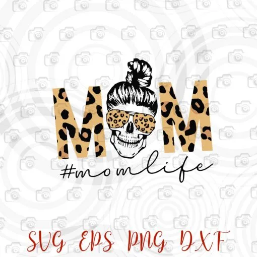 Mom Life, Mom Skull, Messy Bun, Skull Messy Bun, Gift for Mom, Mothers Day, Mother Gift, Leopard ,Love Mom Layered Svg,Svg Eps Png Dxf