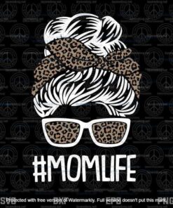 Mom Life Mothers Day Leopard Print Mama, MomLife Bun Hair Svg , Messy bun Svg, Customizable Layered Svg, Svg Eps Png Dxf