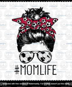 Mom Life Soccer Mom Mothers Day 2021 Messy Bun Funny Customizable Layered Svg, Svg Eps Png Dxf