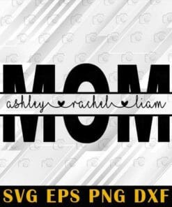 Mom, Mom Split Monogram, Mom with Custom names, Mothers Day Gifts, Personalized mom gifts, Layered Svg , SVG PNG DXF, EPS, PDF