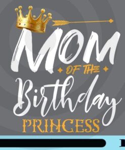 Mom Of The Birthday Princess, Funny Mama, Mommy, Girls Party, Birthday Girl, Gold Crown, Princess Crown, Birthday Gift, Customizable Png