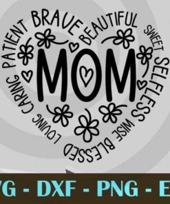 Mom patient brave beautiful sweet love mommy mother's day Design Bundles Customizable Layered Svg, Svg Eps Png Dxf