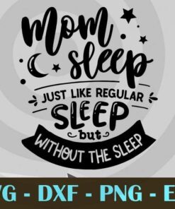 Mom sleep, Funny Mom, Funny Mother, Customizable Layered Svg, Svg Eps Png Dxf