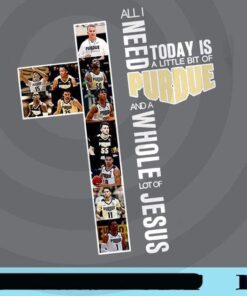 Mom Warrior, All I Need Today Is A Little Bit Of Purdue And A Whole Lot Of Jesus, Purdue Lovers, Jesus Lovers, Purdue Baketball, Customizable Png