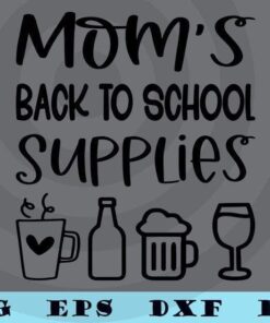 Mom's back to school supplies svg, Funny mom svg, Back to school svg, Back to school, Black art, Customizable Layered Svg, Svg Eps Png Dxf
