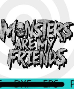 Monsters are my friends, Halloween 2021 art, Happy 2021 Halloween, Halloween Theme, Scary Halloween Gift, Customizable PNG