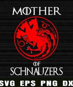 Mother of Schnauzers, Miniature Schnauzer, Standard Schnauzer, Schnauzer Lovers, House Targaryen, Game Of Thrones Layered Svg Eps Png Dxf