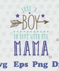 Mother's Day, Boys Mother's Day, Just a Boy Who Loves His Mama, Mother Day, Gift for Mom,SVG PNG DXF, EPS, PDF