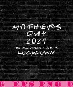 Mothers Day Cute 2021 Lockdown, Gift for Mother, Quarantine Best Friend, Mothers Day Lockdown, 2021 Mothers Day, Layered Svg Eps Png Dxf