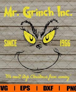 Mr. Grinch Inc , Since 1966 We Must Stop Christmas From Coming Mr. Grinch, Grinch Face , Svg Eps Png Dxf