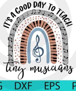 Music Teacher T-shirt, It's a good day to teach tiny musicians Rainbow Gift Back to School Customizable Layered Svg, Svg Eps Png Dxf