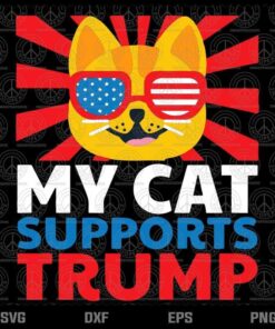 My Cat Supports Trump svg, Cat Lovers svg, Cute Animal svg, Customizable Layered Svg, Svg Eps Png Dxf