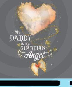 My Daddy In My Guardian Angle, Daddy, Dad, Father's Day Customizable Png