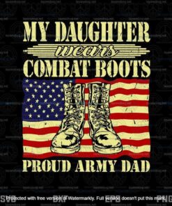 My Daughter Wears Combat Boots Proud Army Dad Svg, Father's Day Svg, Daddy Svg, Layered Svg, Svg Eps Png Dxf
