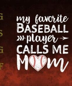 My Favorite Baseball Player Calls Me Mom, Baseball Mom, Baseball Heart, Baseball Player,Baseball Lover, Gift for Mother, Mother Day Gift, Layered Svg Eps Png Dxf