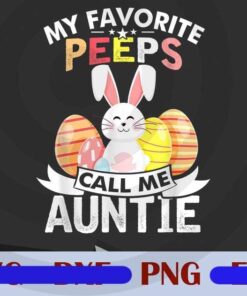 My Favorite Peeps Call Me Auntie Easter Day Bunny Rabbit Customizable png