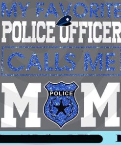 My Favorite Police Officer Call Me Mom, Blue Glitter, Police Mom, Gift for Mom, Mother Day Gift, Customizable Png