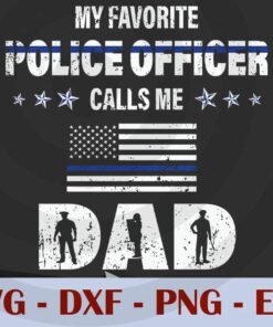My Favorite Police Officer Calls, Love Dad, Daddy, Father's Day, Customizable Layered Svg, Svg Eps Png Dxf