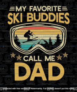 My Favorite Ski Buddies Call Me Dad, Best Father's day gift Svg,customizable Layered Svg, Svg Eps Png Dxf