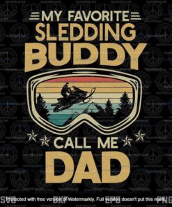 My favorite sledding buddy call me dad, Layered Svg, Svg Eps Png Dxf