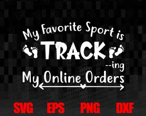 My favorite Sport Is Tracking My Online Orders, Funny Saying, Love Online Shopping, Love Ordering, woman, SVG PNG DXF, EPS, PDF