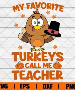 My Favorite Turkeys Call Me Teacher Svg, Pumkin Svg, Cute Turkeys Svg, Halloween Turkey, Layered Svg Eps Png Dxf