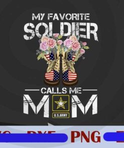 My Favourite Soldier Calls Me Mom, Loving Army Military Family Mother USA Flag Verteran Gift, Customizable Layered Png