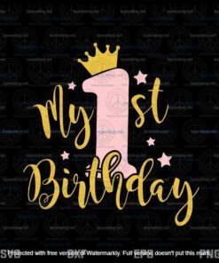 My First Birthday Svg, Happy Birthday Svg, My 1st Birthday Customizable Layered Svg, Png, Dxf, Eps