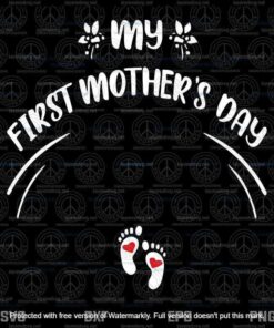 My First Mother's Day Svg, Baby Feet Svg, Pregnant Mom, Customizable Layered Svg, Png, Dxf, Eps