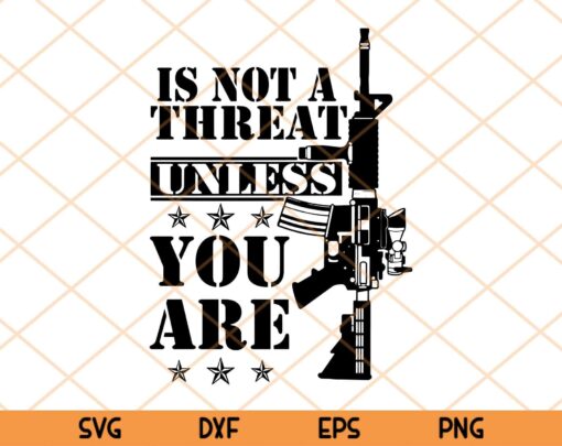 My Gun Is Not A Threat Unless You Are Svg, Gun Svg, Pro Gun Svg, Gun Lover, Gift For Man, Funny Gift Svg, Cricut Design, Digital Cut Files Trending Customizable Layered Svg, Svg Eps Png Dxf