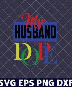 My husband DOPE, Husband is Dope, Loving of Wife, Love of Spouse, Couple Love, Happy Valentine, Valentine Gift Layered Svg,Svg Eps Png Dxf