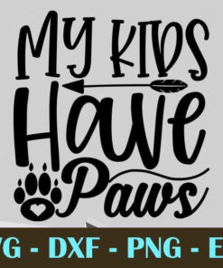 My Kids Have Paws, Cat Mom, Dog Mom, Customizable Layered Svg, Svg Eps Png Dxf