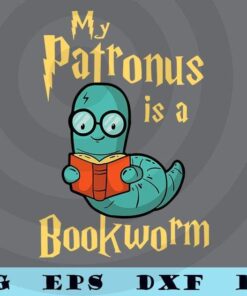 My Patronus Is A Bookworm - Funny Book Lover Gift & Reading Customizable Layered Svg, Svg Eps Png Dxf