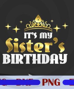 My Sister's Birthday, Cute Any Age Bday Gift, Party Sisters, Gift for Girl, Little Queen, Little Princess Birthday, Customizable PNG