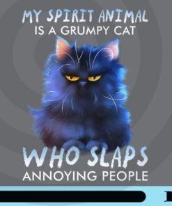 My Spirit Animal Is A Grumpy Cat, Who Slaps Annoying People, Cool Cat, Blue Cat, Cat Lovers, Customizable Png