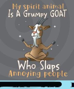 My Spirit Animal Is A Grumpy Goat, Who Slaps Annoying People, Cute Goat, Funny Goat, Funny Saying, Love Animal, Customizable Png