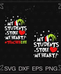 My Student Stole My Heart,Teacher Life, Teacher Gift, christmas Gift , grinch Lovers SVG PNG DXF, EPS, PDF