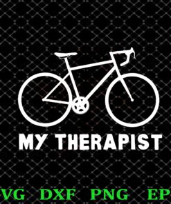My Therapist, Bicycle Funny, Bike Riding Rider, Cycling Gift , sport, Layered Svg Eps Png Dxf