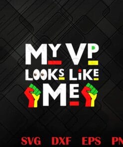 My Vp Looks Like Me, Melanin Black Girl, Magic Girls, Power Girl,Kamala Harris, Election 2020 Layered Svg, Svg Eps Png Dxf