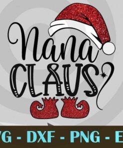 Nana Claus Santa Claus Father Christmas Design Bundles Customizable Layered Svg, Svg Eps Png Dxf
